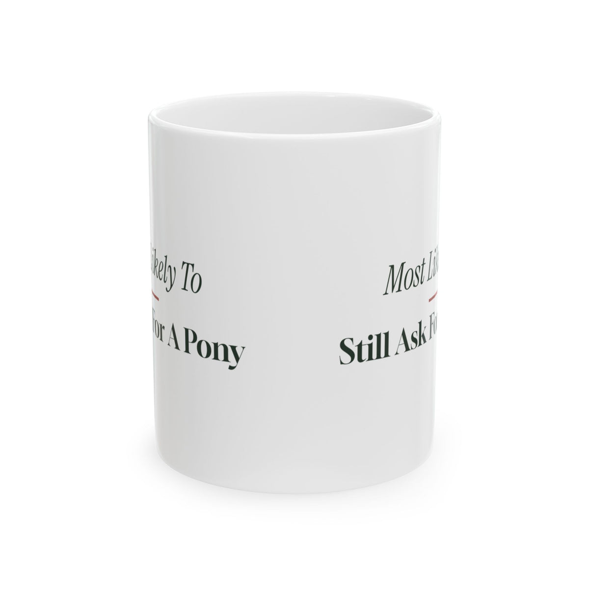 Funny Christmas Sibling Coffee Mug Most Likely To Still Ask For A Pony