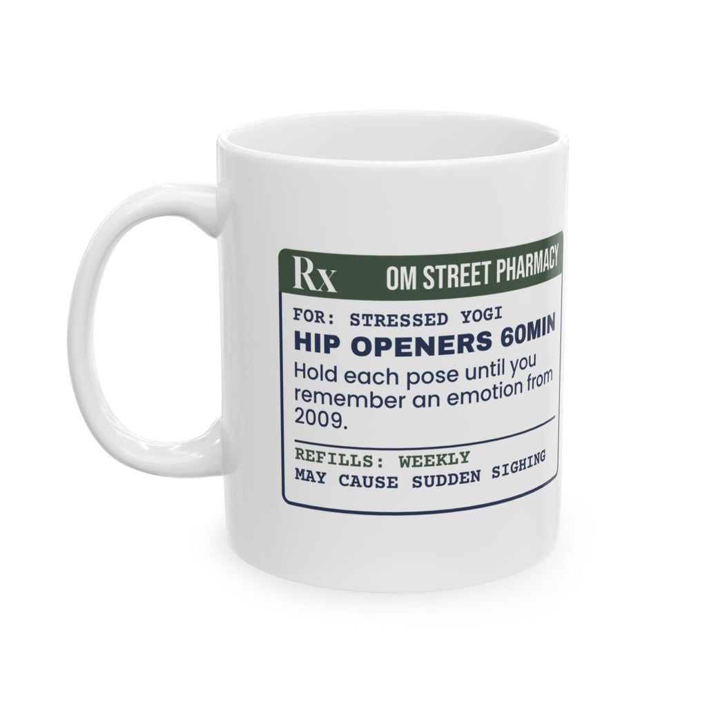 Funny Yoga Coffee Mug Hip Openers Prescription For Yoga Teachers