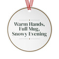 Funny Christmas Ornament Warm Hands, Full Mug, Snowy Evening