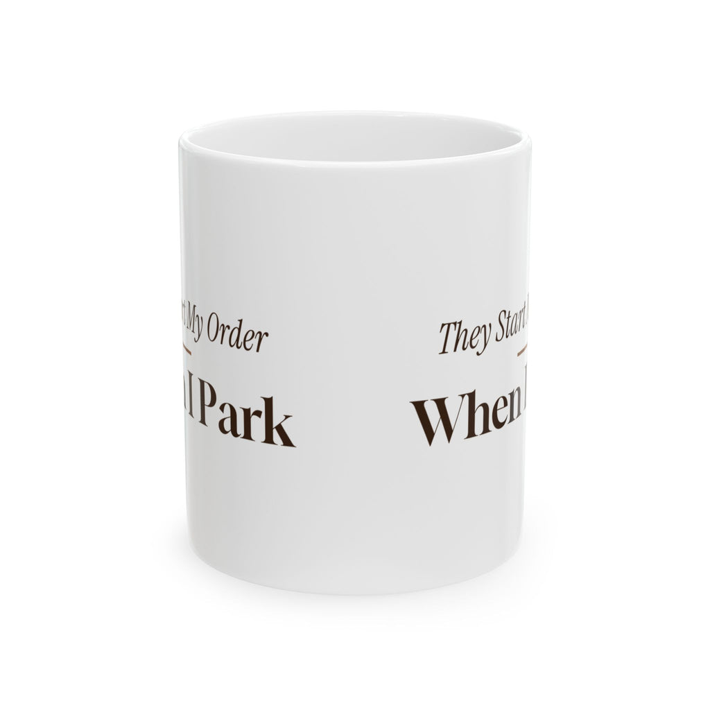 Funny Taco Coffee Mug They Start My Order When I Park For Regulars