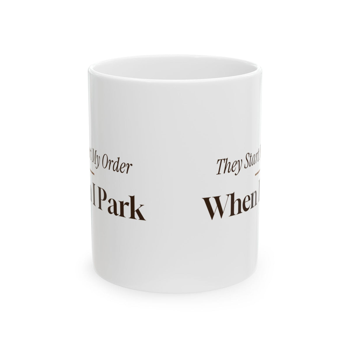 Funny Taco Coffee Mug They Start My Order When I Park For Regulars