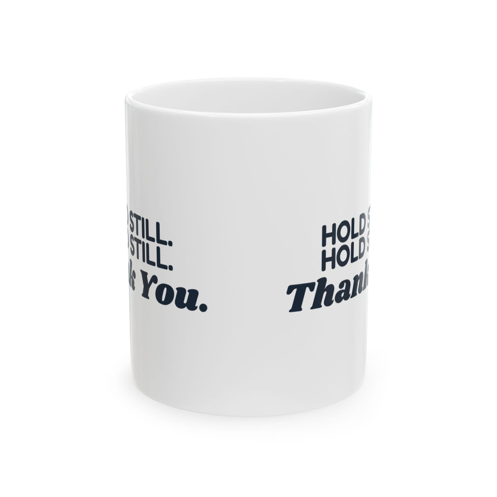 Funny Radiology Tech Mug Hold Still Hold Still Thank You Retro