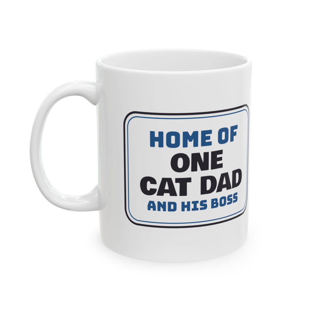 Funny Cat Dad Mug One Cat Dad And His Boss Sign
