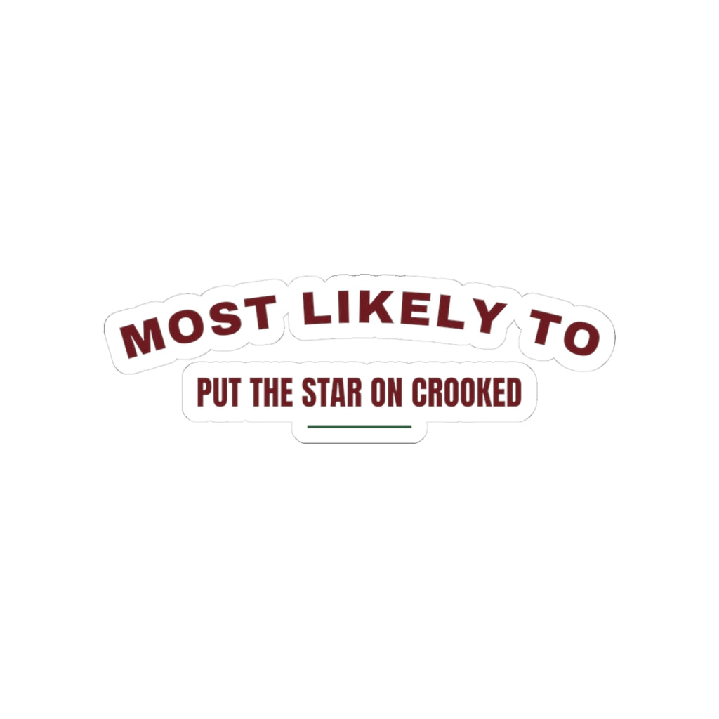 Funny Christmas Sticker Most Likely To Put The Star On Crooked Family