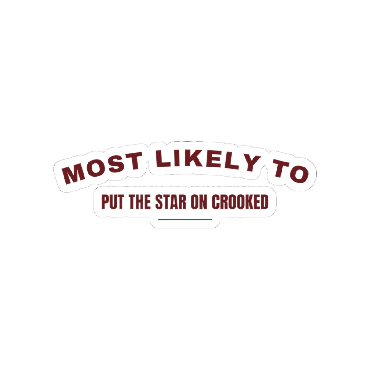 Funny Christmas Sticker Most Likely To Put The Star On Crooked Family
