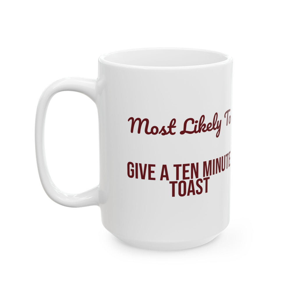 Funny Christmas Coffee Mug Most Likely To Give A Ten Minute Toast Family