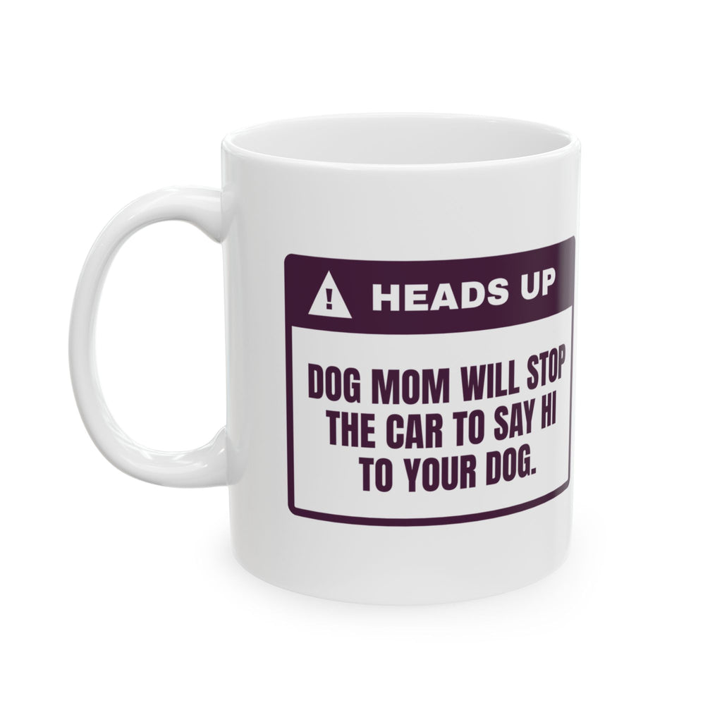 Funny Dog Mom Coffee Mug Will Stop The Car To Meet Your Dog
