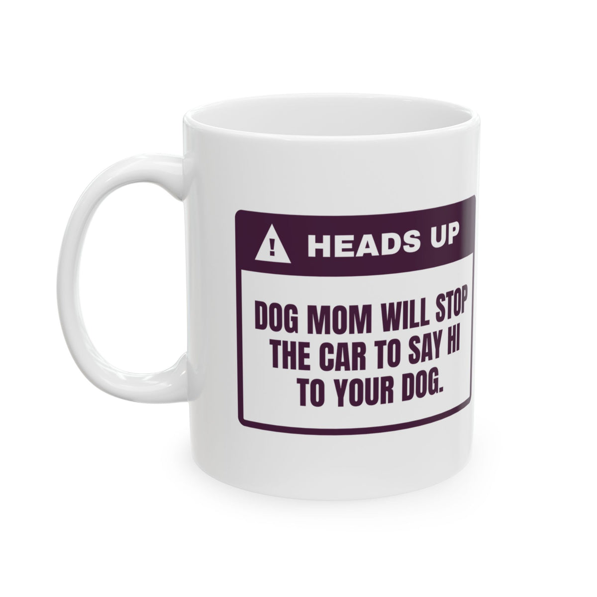 Funny Dog Mom Coffee Mug Will Stop The Car To Meet Your Dog