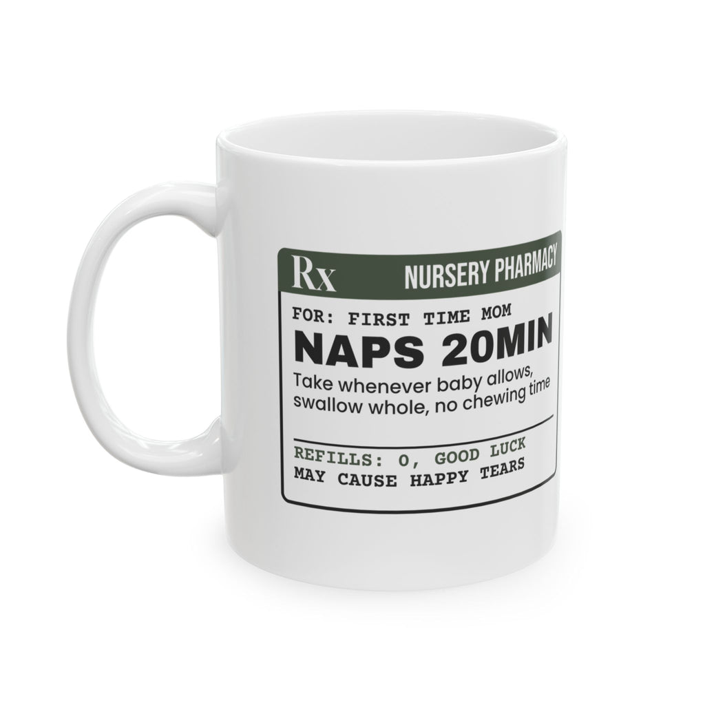 Funny New Mom Coffee Mug Naps Prescription Label For New Moms
