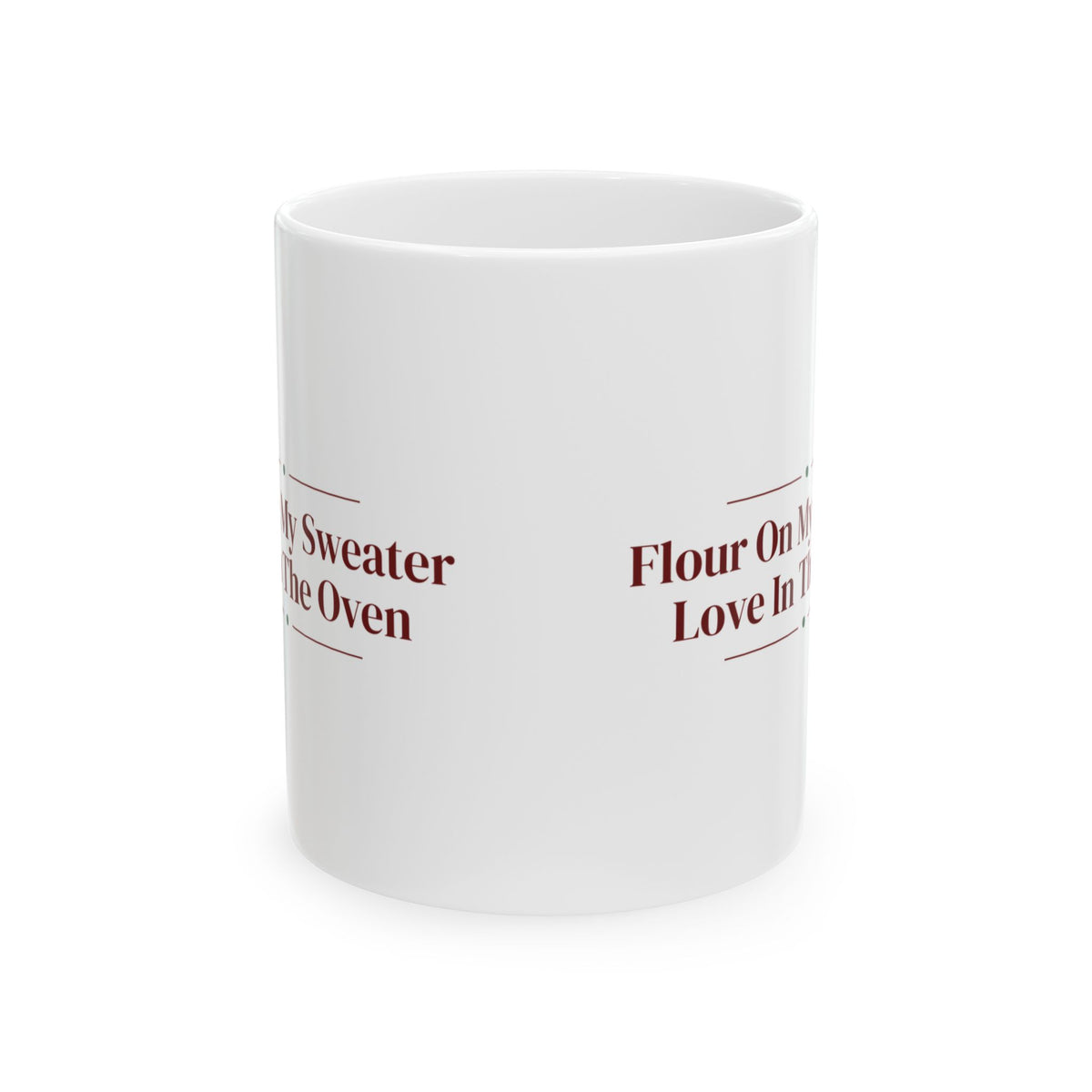 Christmas Baking Coffee Mug Flour On My Sweater Love In The Oven