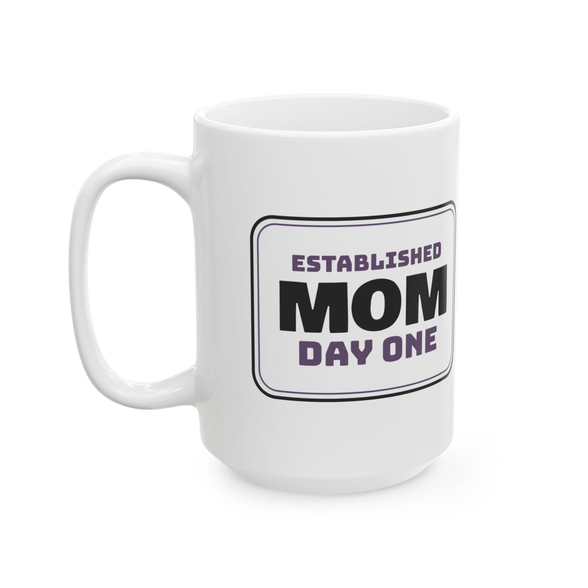 New Mom Coffee Mug Established Mom Day One Sign For New Moms