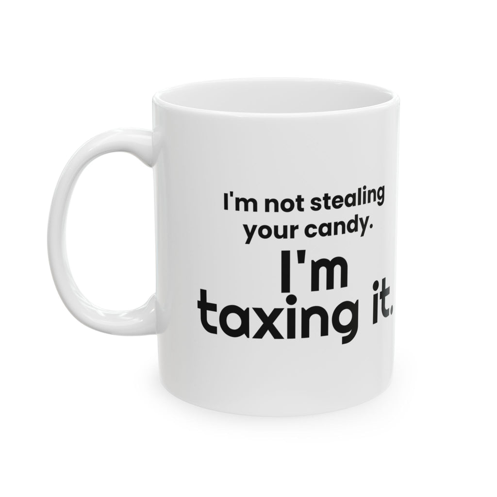 Not Stealing Taxing Candy Coffee Mug Funny Parent