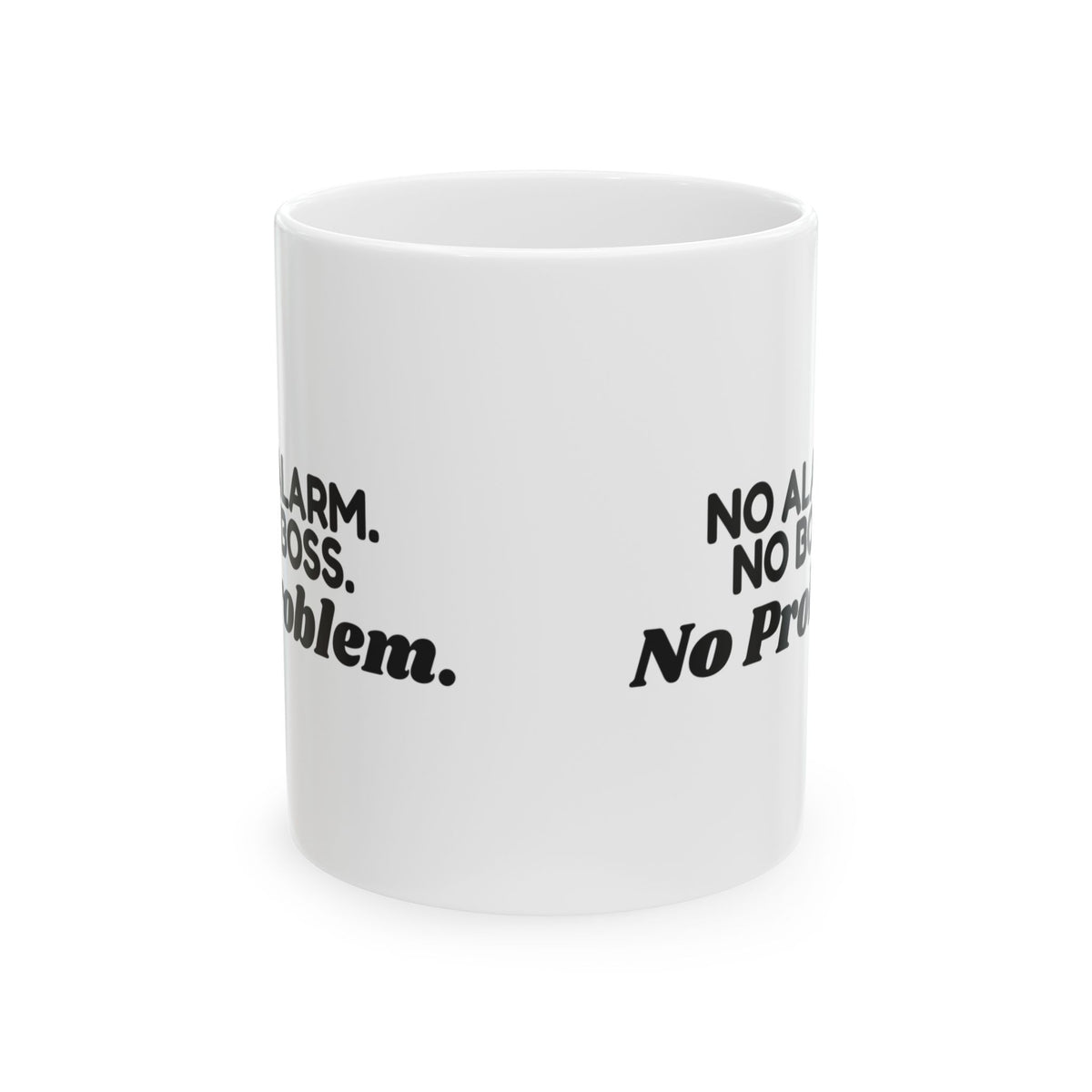 Retirement Coffee Mug No Alarm No Boss No Problem