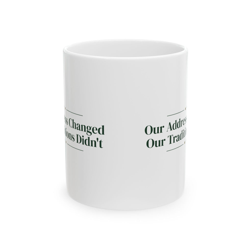 Christmas Coffee Mug Our Address Changed Our Traditions Didn't