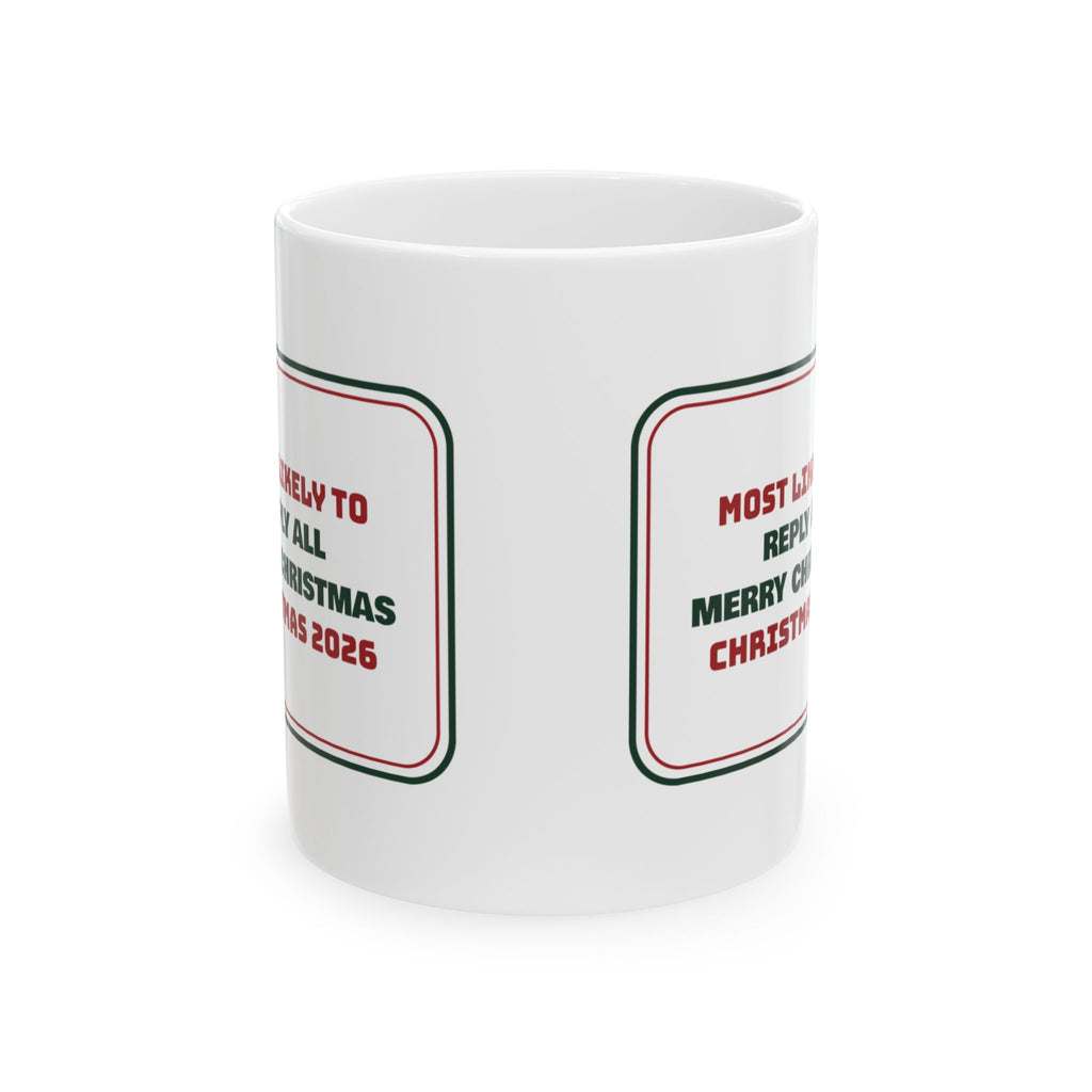 Funny Family Christmas Coffee Mug Most Likely To Reply All Merry Christmas