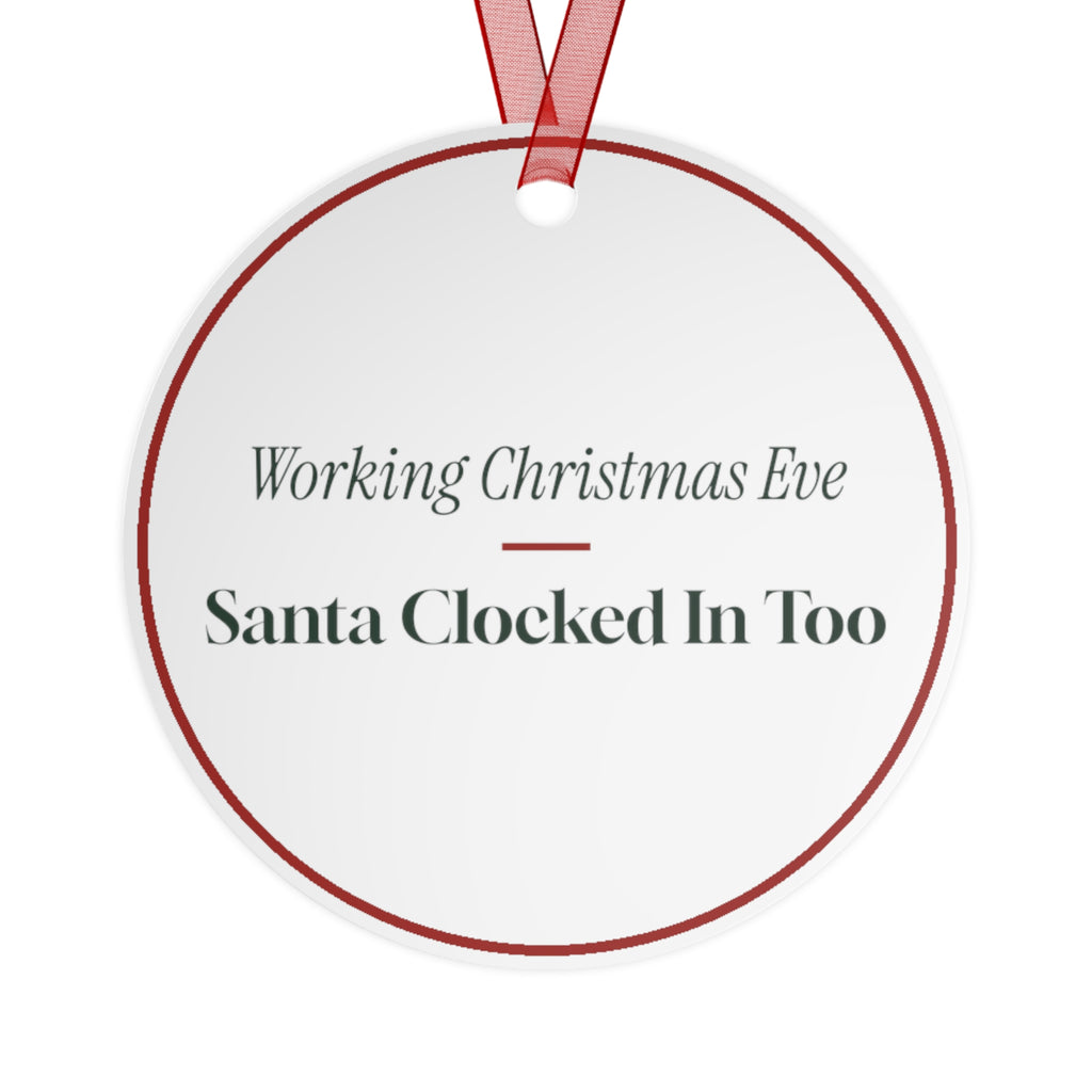 Funny Christmas Ornament Working Christmas Eve Santa Clocked In Too