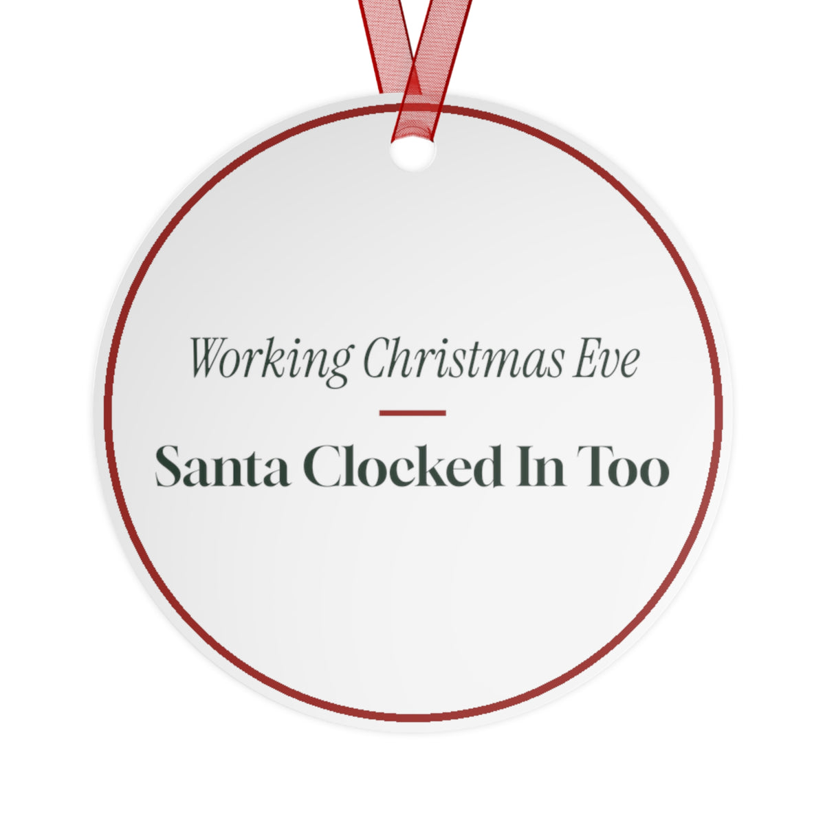 Funny Christmas Ornament Working Christmas Eve Santa Clocked In Too