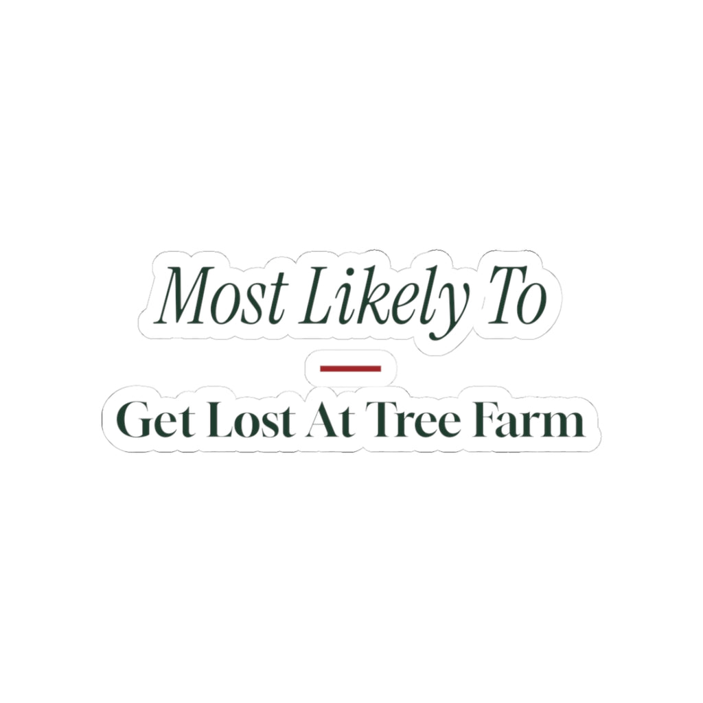 Funny Family Christmas Sticker Most Likely To Get Lost At Tree Farm