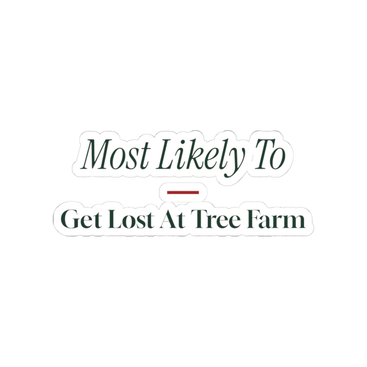 Funny Family Christmas Sticker Most Likely To Get Lost At Tree Farm
