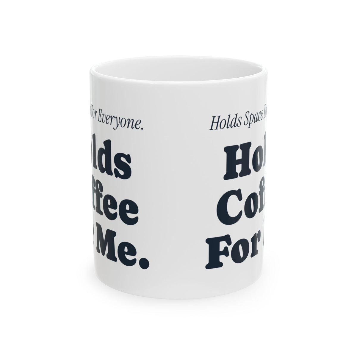 Funny Therapist Coffee Mug Holds Space For Everyone Holds Coffee For Me