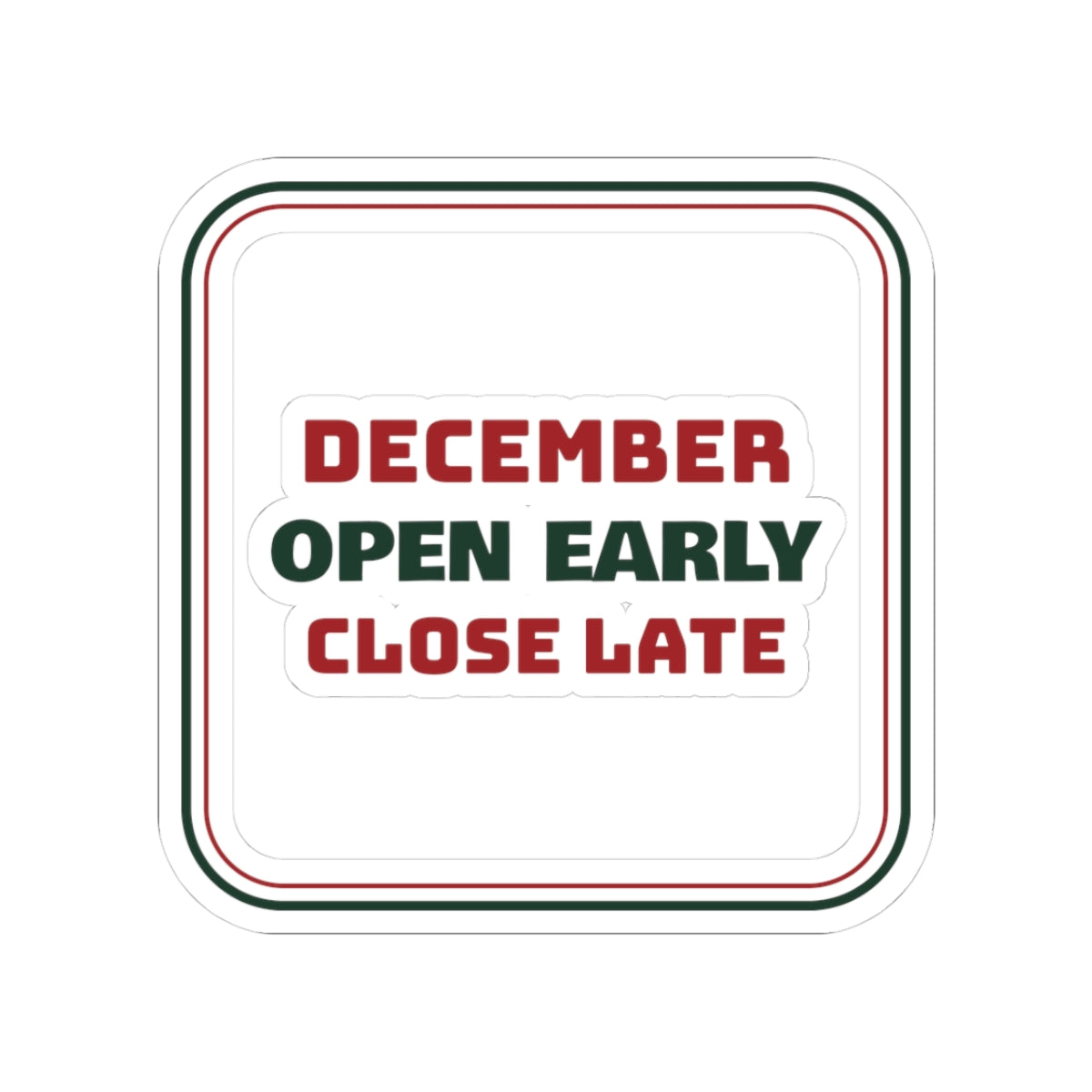 Funny Retail Christmas Sticker Open Early Close Late Smile Anyway