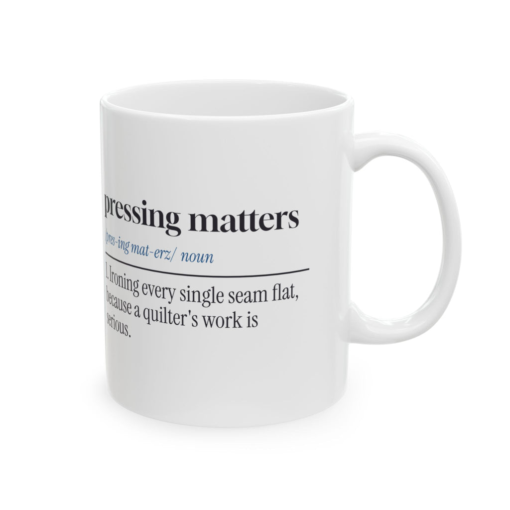Funny Quilter Mug Pressing Matters Dictionary Definition
