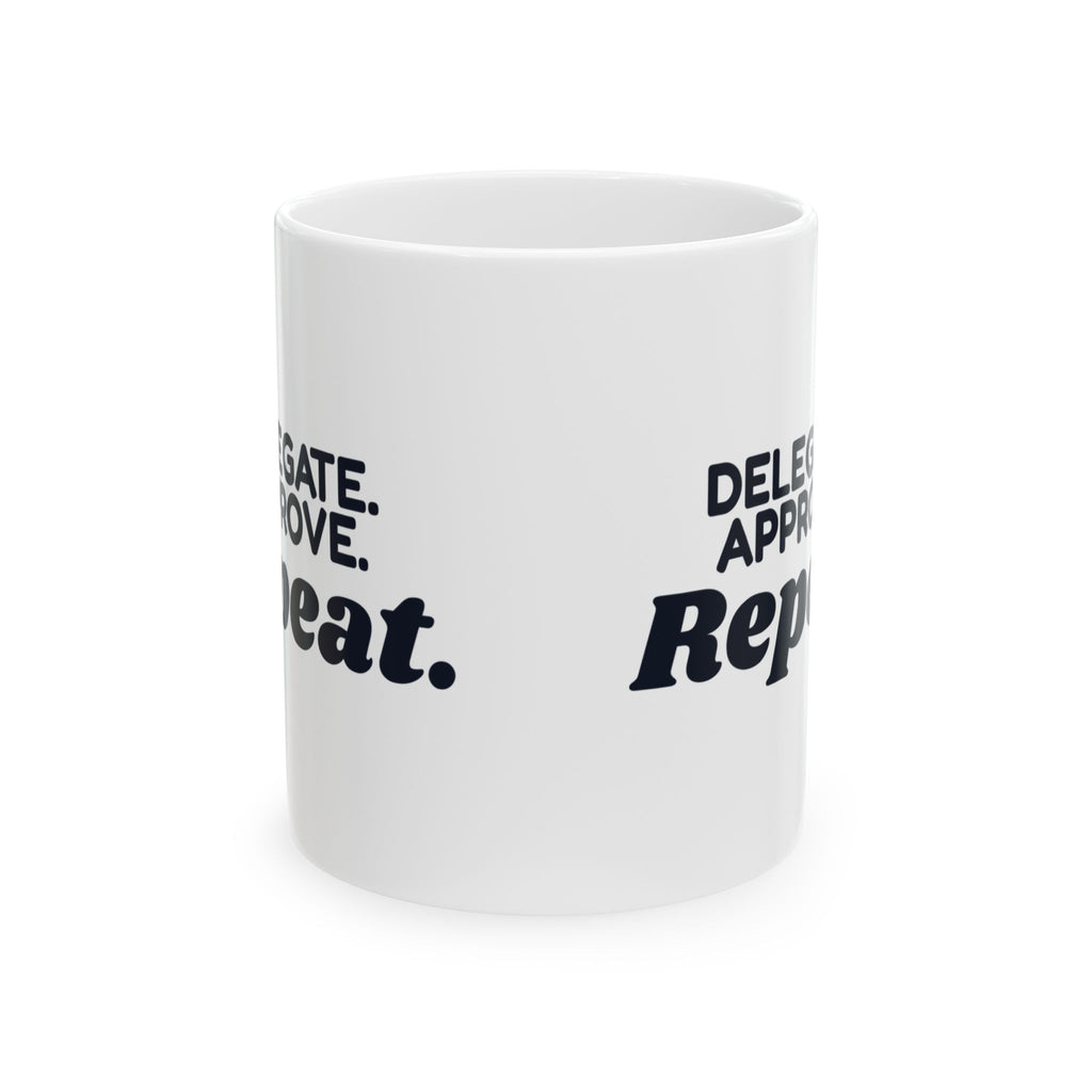 Boss Coffee Mug Delegate Approve Repeat For Manager