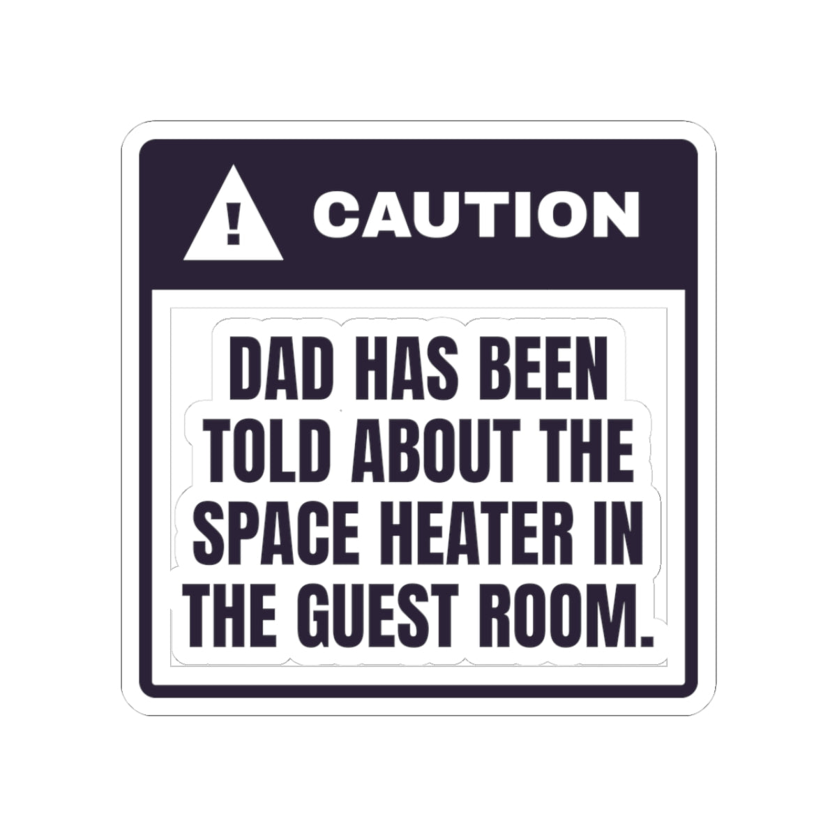 Funny Christmas Dad Sticker Caution Dad Knows About The Heater