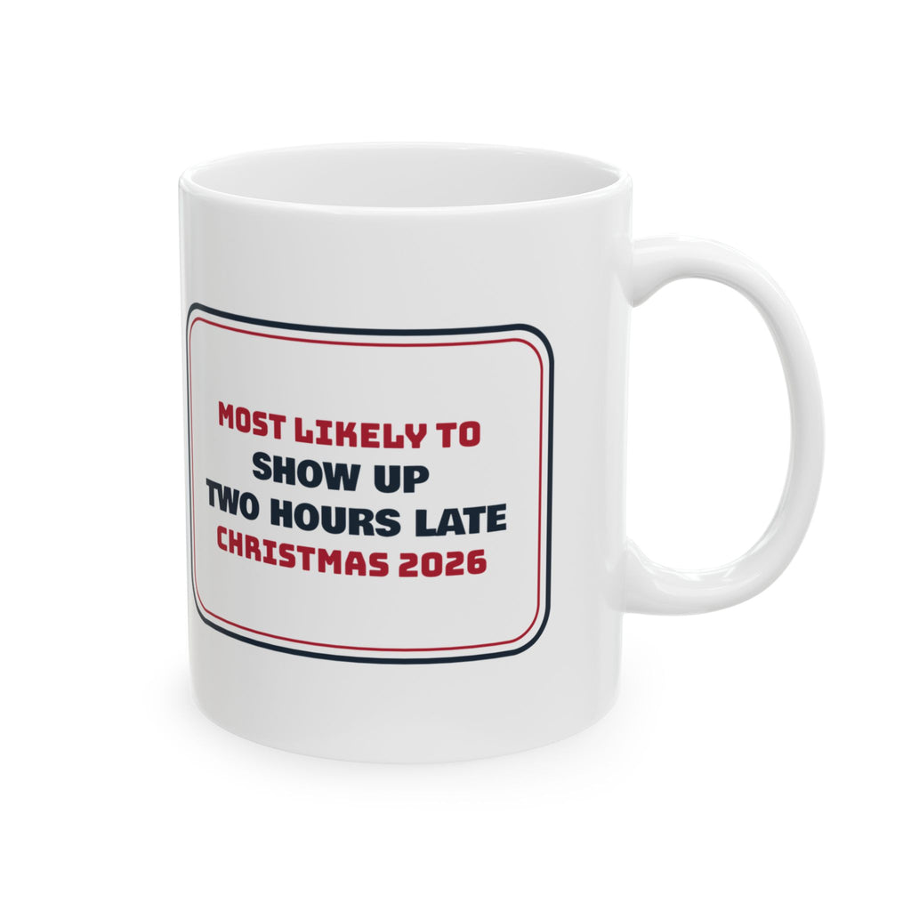 Funny Christmas Cousin Coffee Mug Most Likely To Show Up Two Hours Late