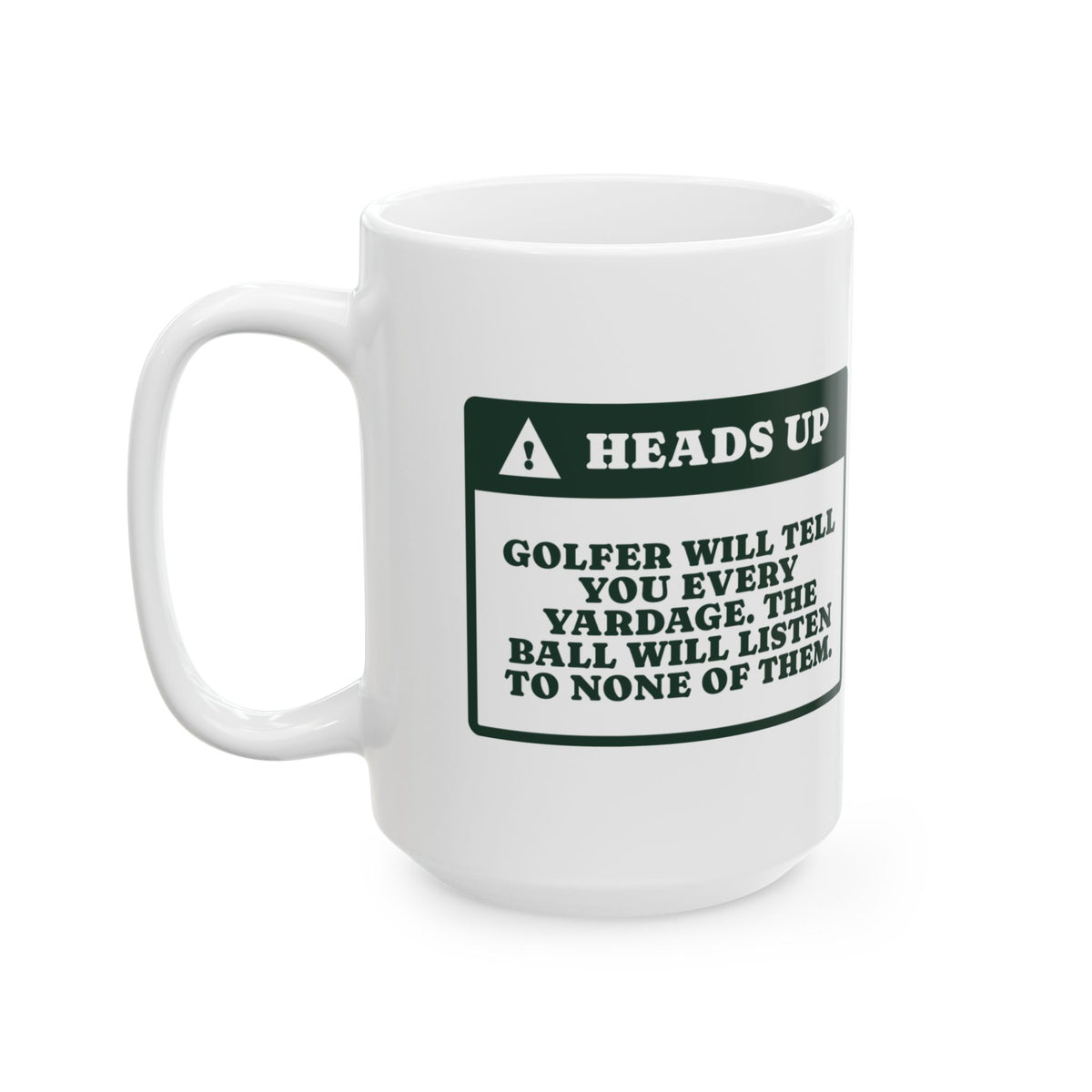 Funny Golf Coffee Mug Heads Up The Ball Is Not Listening