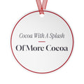 Funny Christmas Ornament Cocoa With A Splash Of More Cocoa