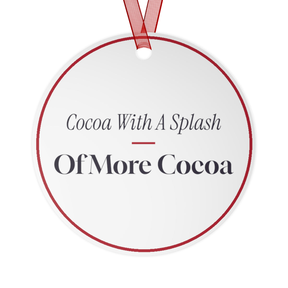 Funny Christmas Ornament Cocoa With A Splash Of More Cocoa