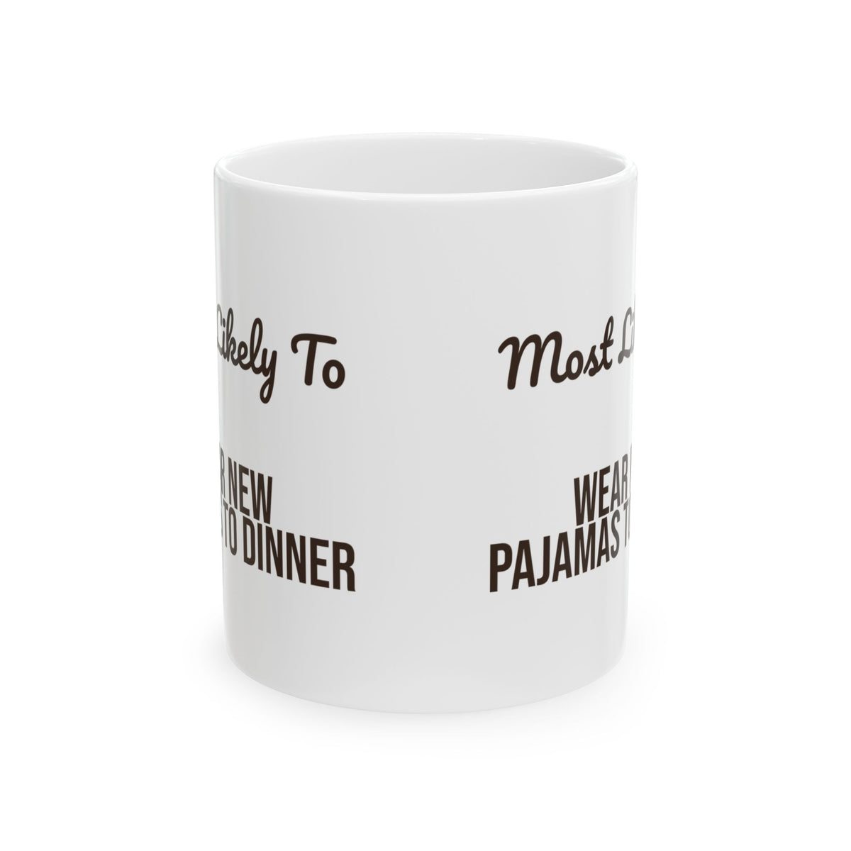 Funny Family Christmas Coffee Mug Most Likely To Wear New Pajamas To Dinner