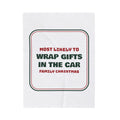 Funny Christmas Throw Blanket Most Likely To Wrap Gifts In The Car Family
