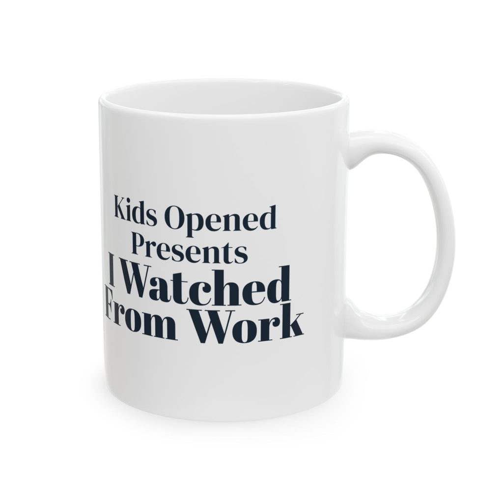 Funny Christmas Nurse Coffee Mug Kids Opened Presents I Watched From Work