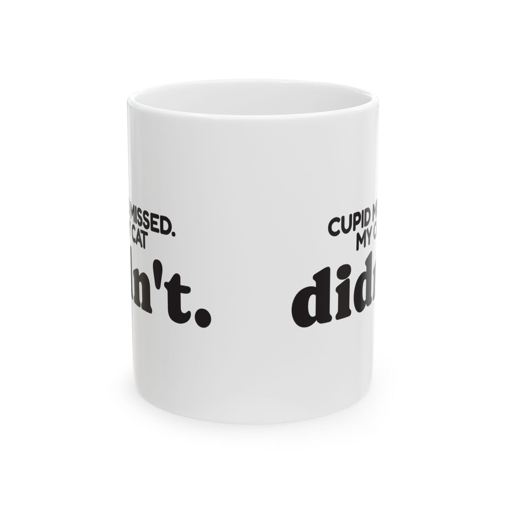 Funny Cat Coffee Mug Cupid Missed My Cat Didn't For Cat Lovers