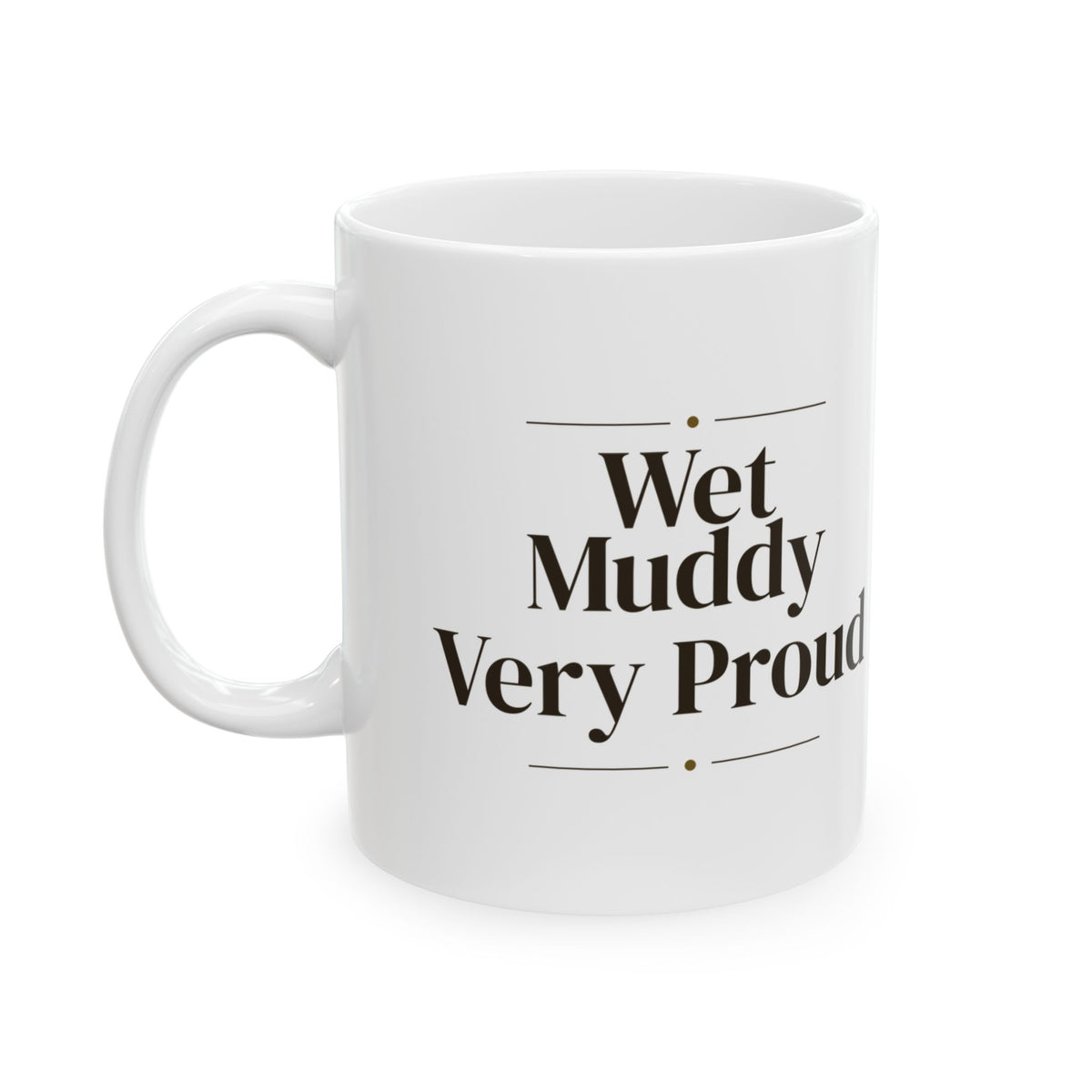 Funny Labrador Coffee Mug Wet Muddy Very Proud For Lab Owners
