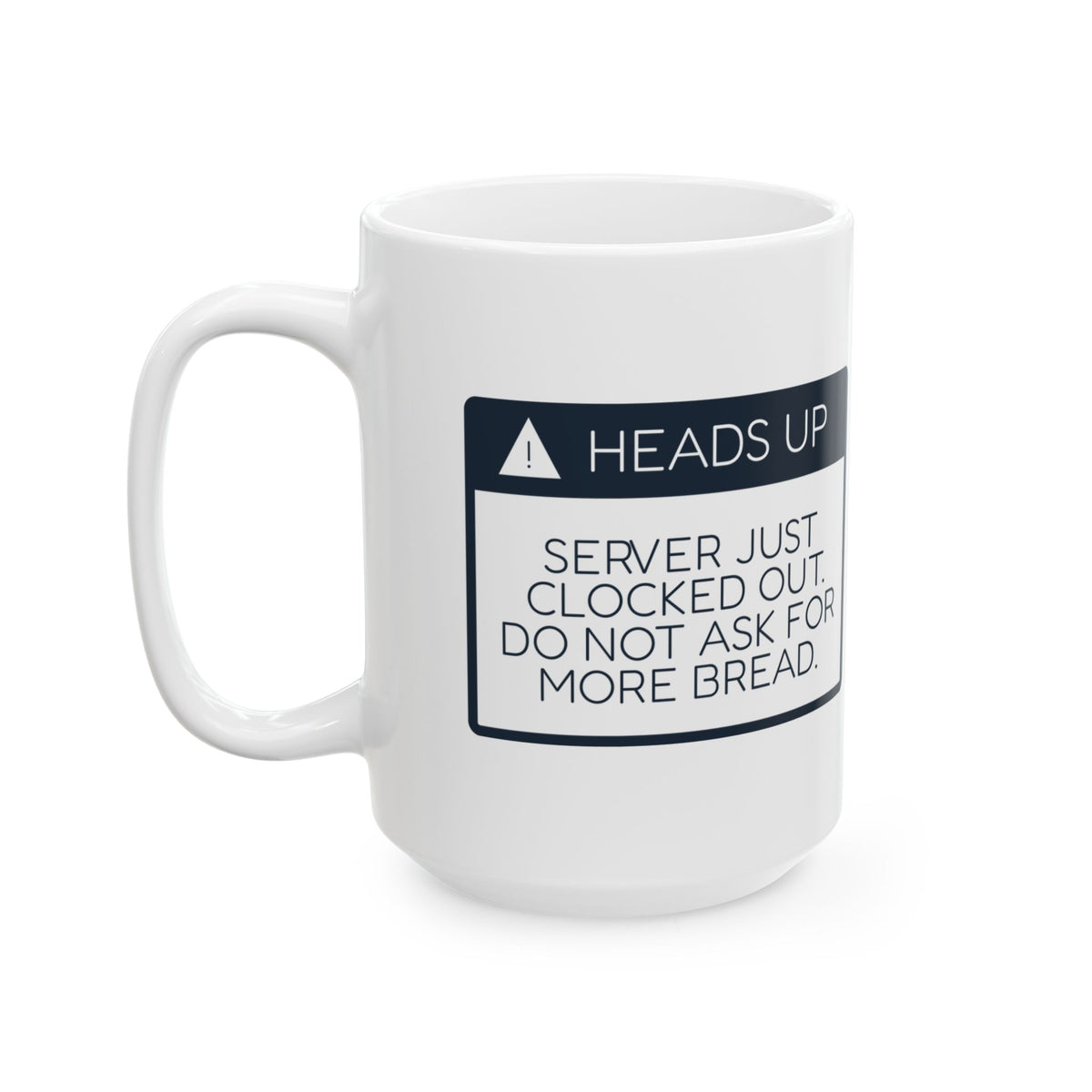 Funny Waitress Coffee Mug Heads Up Server Just Clocked Out