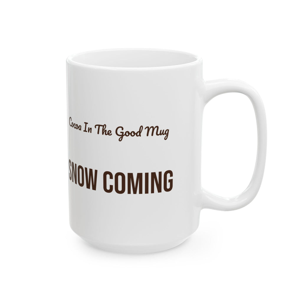 Hot Cocoa Coffee Mug Cocoa In The Good Mug Snow Coming Winter