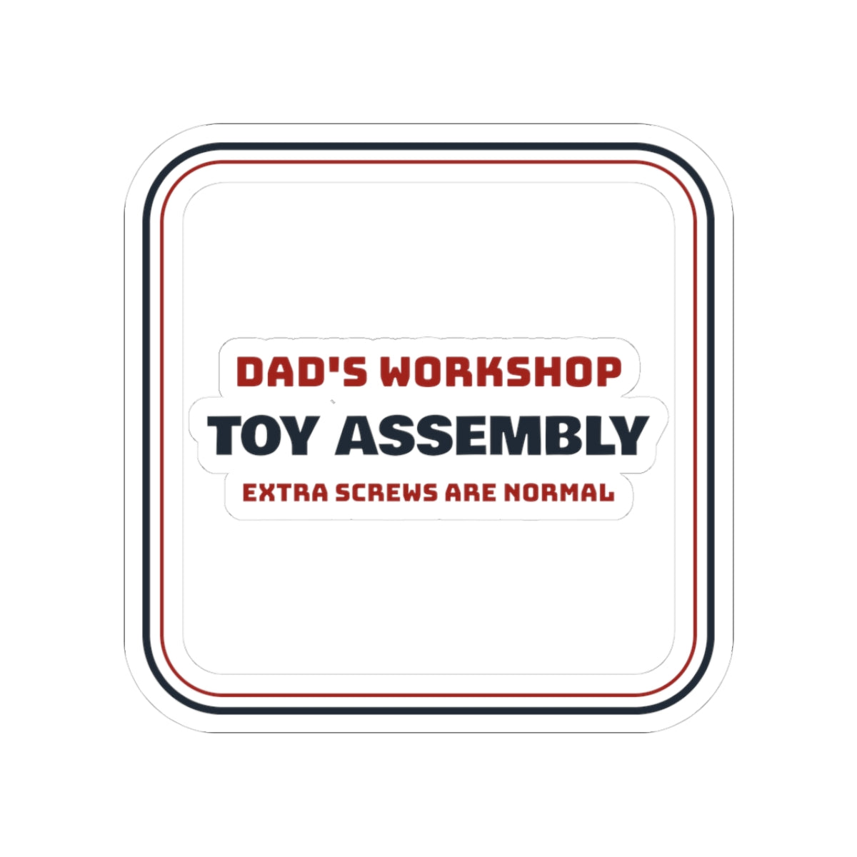 Funny Dad Christmas Sticker Toy Assembly Extra Screws Are Normal