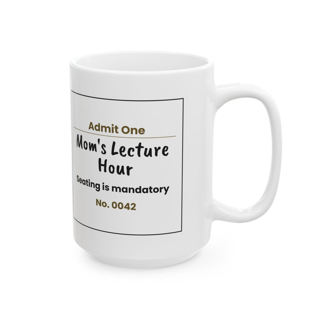 Funny Mom Lecture Hour Ticket Coffee Mug For Moms