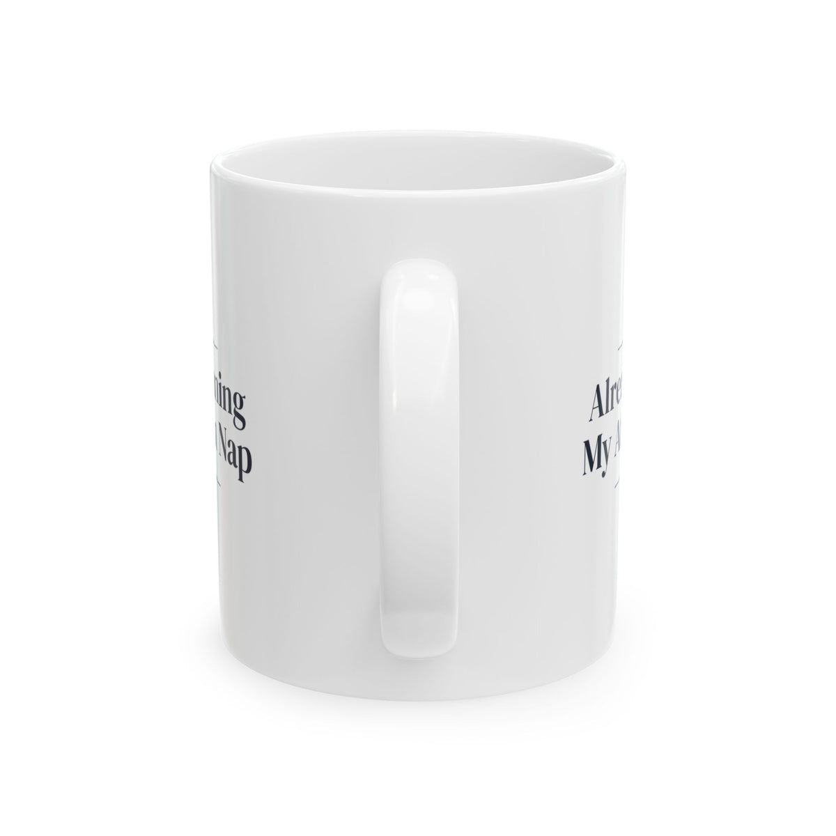 Funny Morning Coffee Mug Already Planning My Afternoon Nap