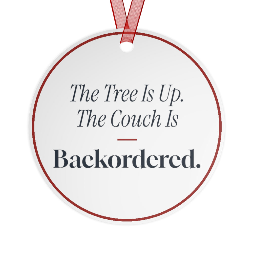 Funny Christmas Ornament The Tree Is Up. The Couch Is Backordered.