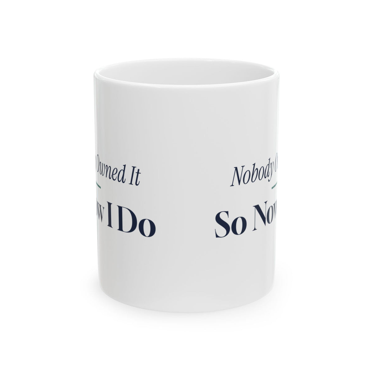 Funny Project Manager Coffee Mug Nobody Owned It So Now I Do