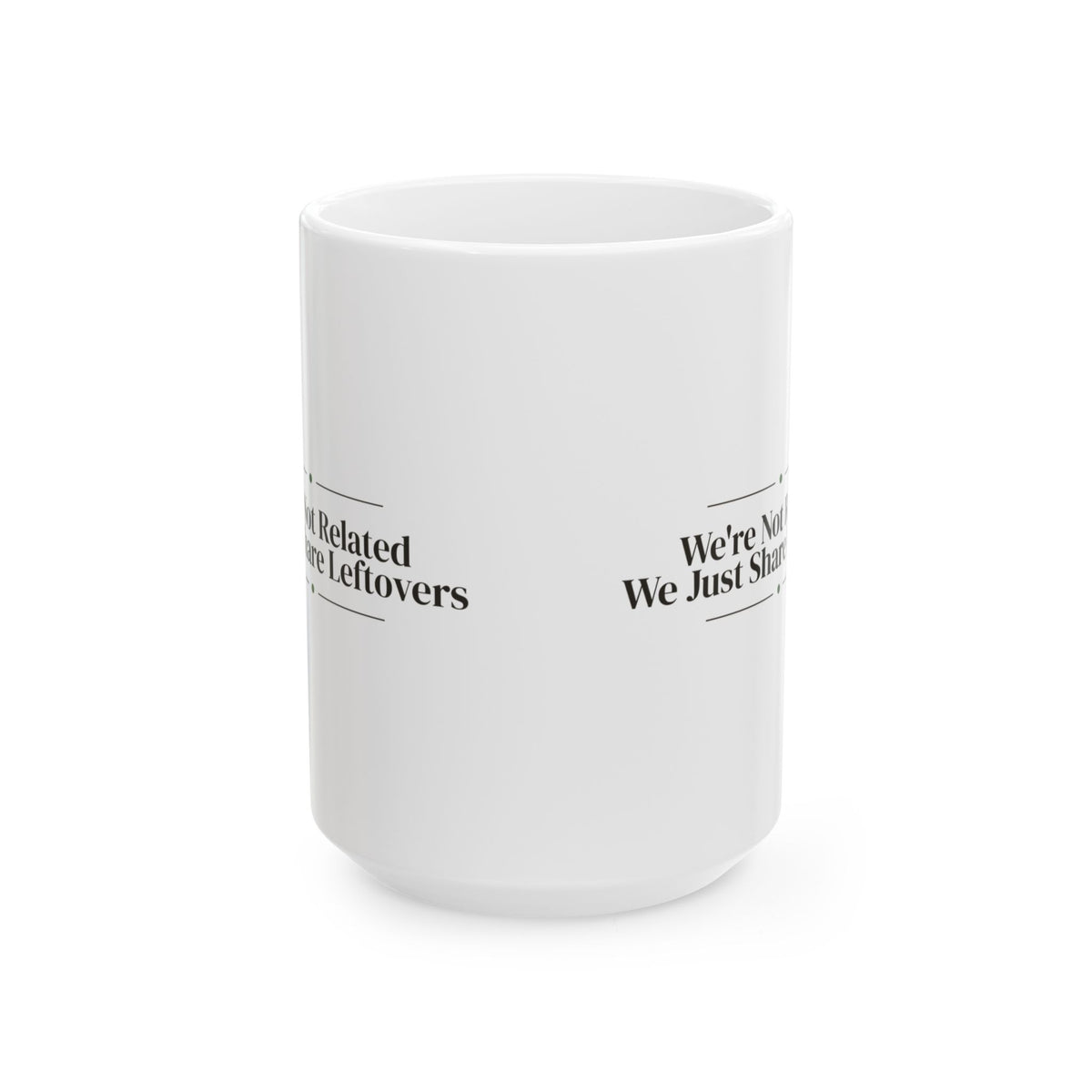 Funny Friendsgiving Coffee Mug We're Not Related We Share Leftovers