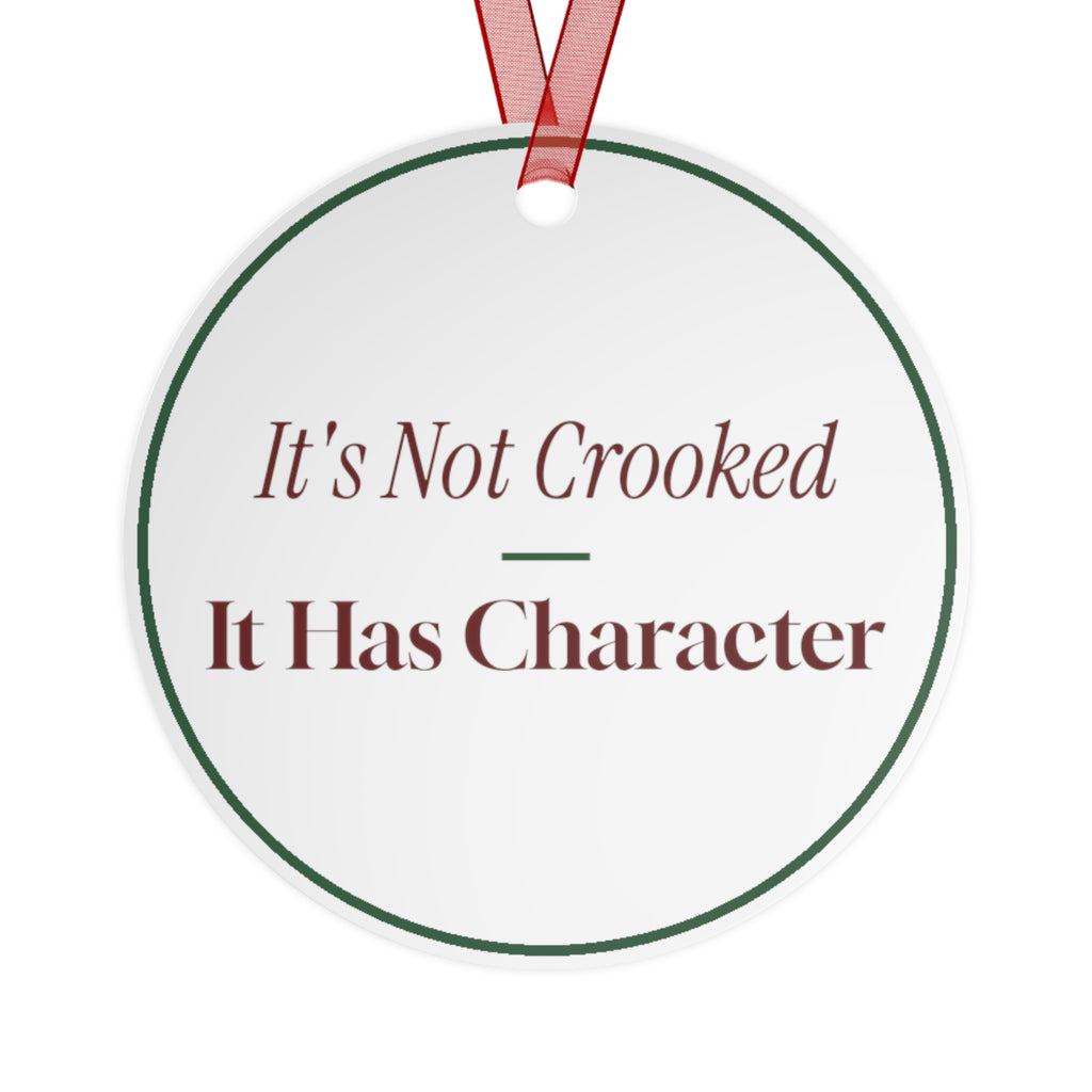 Funny Christmas Ornament It's Not Crooked It Has Character