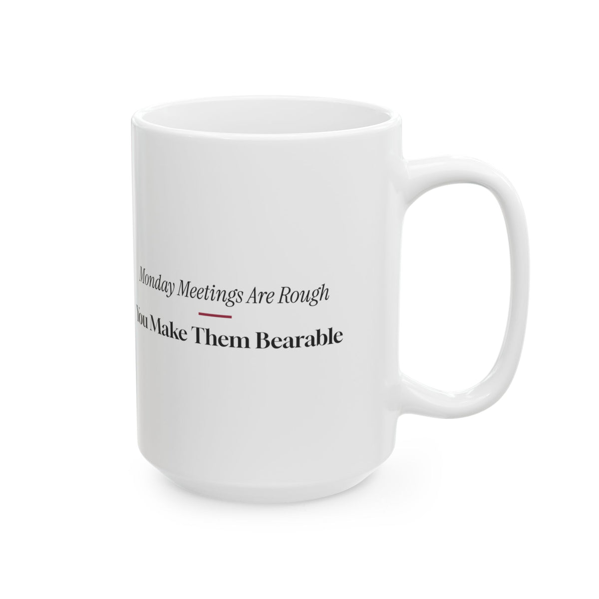 Funny Coworker Crush Coffee Mug Monday Meetings Bearable