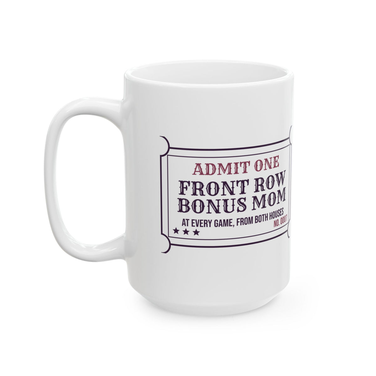 Bonus Mom Coffee Mug Front Row Bonus Mom Ticket For Stepmoms