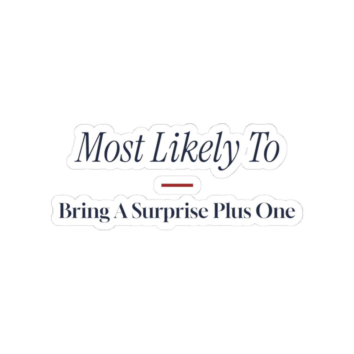 Funny Family Christmas Sticker Most Likely To Bring A Surprise Plus One