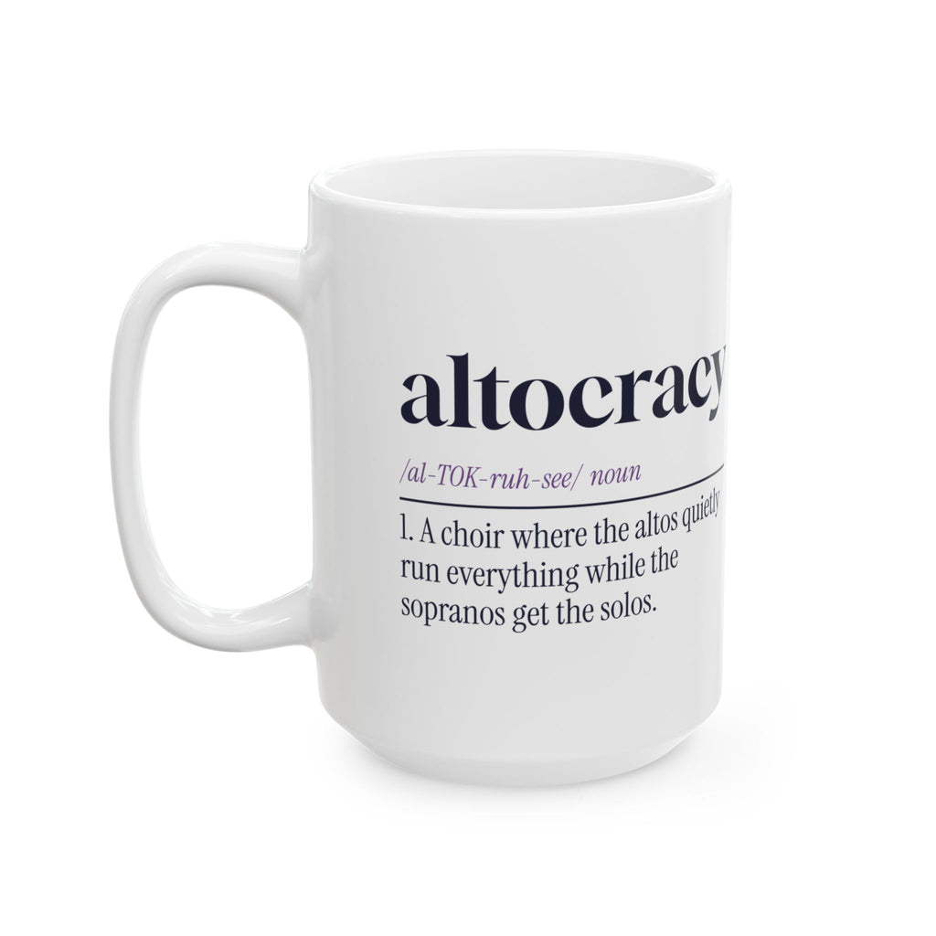 Funny Choir Coffee Mug Altocracy Altos Run Everything For Altos